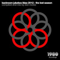 Artwork for Backroom Jukebox Ibiza 2012 - The Lost Season (Dan McKie Presents) by Dan McKie