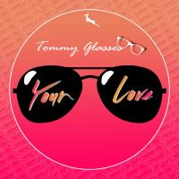 Artwork for Your Love by Tommy Glasses