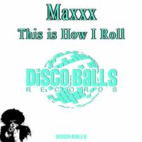 Artwork for This Is How I Roll by MAXXX