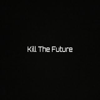 Artwork for Kill the Future Infinite 