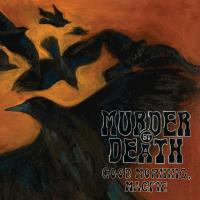 Artwork for Good Morning, Magpie by Murder by Death