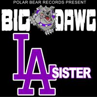 Artwork for LA Sister by Big Dawg