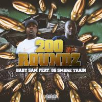 Artwork for 200 Roundz (feat. OG Smoke Train) by Baby Sam