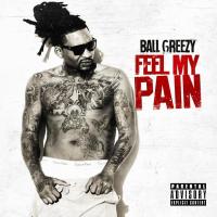 Artwork for Feel My Pain by Ball Greezy