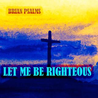 Artwork for Let Me Be Righteous