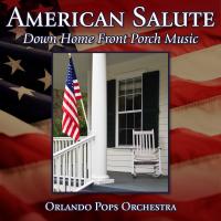 Artwork for American Salute - Down Home Front Porch Music by Orlando Pops Orchestra