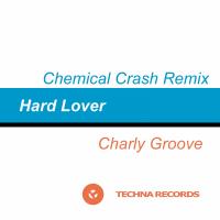 Artwork for Hard Lover (Chemical Crash Remix) by Charly Groove