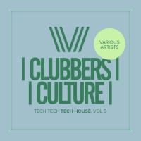 Artwork for Clubbers Culture: Tech Tech Tech House, Vol.5 by Various Artists