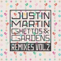 Artwork for Ghettos & Gardens Remixes, Vol. 2 by Justin Martin