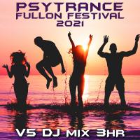 Artwork for Psy Trance Fullon Festival 2021 Top 40 Chart Hits, Vol. 5 + DJ Mix 3Hr by DoctorSpook