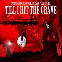 Artwork for Till I Hit the Grave (feat. Lil Sneaky & Eclipz) by Casper Capone