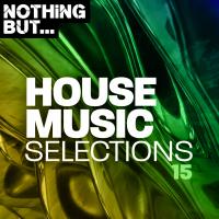 Artwork for Nothing But... House Selections, Vol. 15 by Various Artists