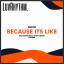 Artwork for Because Its Like (Original Mix)