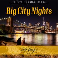 Artwork for Big City Nights by 101 Strings Orchestra