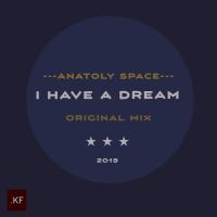 Artwork for I Have a Dream by Anatoly Space