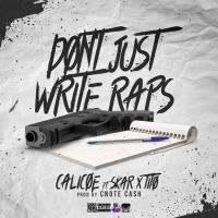 Artwork for Don't Just Write Raps (feat. Skar & Tito) by Calicoe