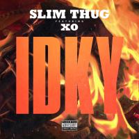 Artwork for IDKY (feat. XO) by Slim Thug