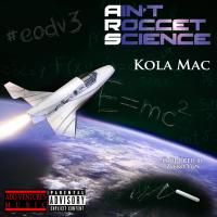 Artwork for Ain't Rocket Science by Kola Mac