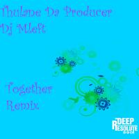 Artwork for Together (Thulane Da Producer & Dj Mleft Remix) by Thulane Da Producer