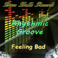 Artwork for Feeling Bad by Rhythmic Groove