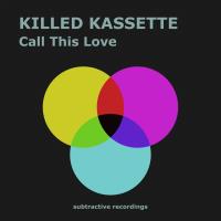 Artwork for Call This Love by Killed Kassette