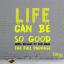 Artwork for Life Can Be So Good (Extended Mix)