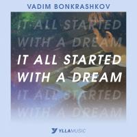 Artwork for It All Started With A Dream by Vadim Bonkrashkov