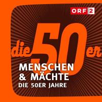 Artwork for ORF Menschen & Mächte - Die 50er Jahre by Kurt Adametz