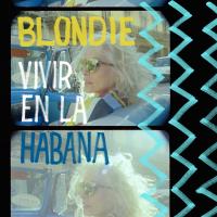 Artwork for Vivir en la Habana (Live from Havana, 2019) by Blondie