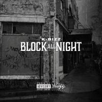 Artwork for Block All Night by K-Bizz