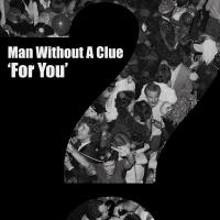 Artwork for For You by Man Without A Clue