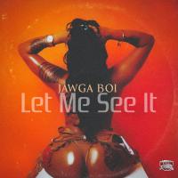 Artwork for Let Me See It by JawGa Boi