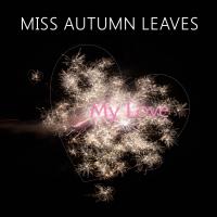 Artwork for My Love by Miss Autumn Leaves