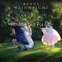 Artwork for Unfollow the Rules (The Paramour Session) (Live) by Rufus Wainwright