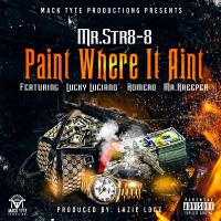 Artwork for Paint Where It Aint (feat. Lucky Luciano, Romero & Mr.Kreeper) by Mr.Str8-8