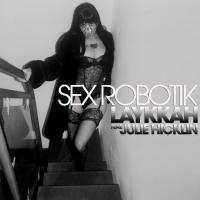 Artwork for Sex Robotik (feat. Julie Hicklin) by Laykkah