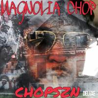 Artwork for Chop Szn (Deluxe Version) by Magnolia Chop