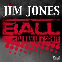 Artwork for Ball (feat. DJ Khaled & Schife) by Jim Jones