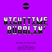 Artwork for Nighttime Bubblin' by Return of The Jaded