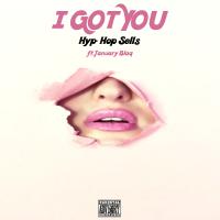 Artwork for I Got You (feat. January Blaq) by Hyp-Hop Sells