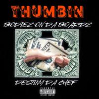 Artwork for Thumbin by Bodiezondaboardz