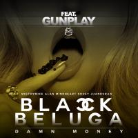 Artwork for Black Beluga (feat. Gunplay) by Damn Money