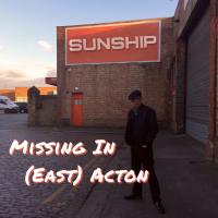 Artwork for Missing in (East) Acton by Sunship