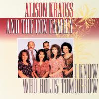 Artwork for I Know Who Holds Tomorrow by Alison Krauss