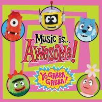 Artwork for Yo Gabba Gabba! Music Is Awesome! by Yo Gabba Gabba