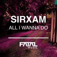 Artwork for All I Wanna Do by Sirxam