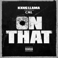 Artwork for On That (feat. CML) by KxNG LLAMA