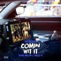 Artwork for Comin Wit It (feat. Yung Millah & Wally P) by Iceberg