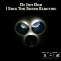 Artwork for I Sing The Space Electric by DJ Jon Doe