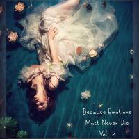 Artwork for Because Emotions Must Never Die, Vol. 2 by SounEmot